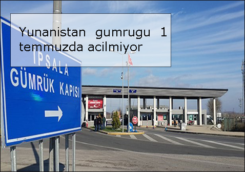 Yunanistan-gumrugu-1-temmuzda-acilmiyor