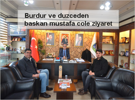 Burdur-ve-duzceden-baskan-mustafa-cole-ziyaret