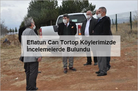 Eflatun-Can-Tortop-Koylerimizde-Incelemelerde-Bulundu
