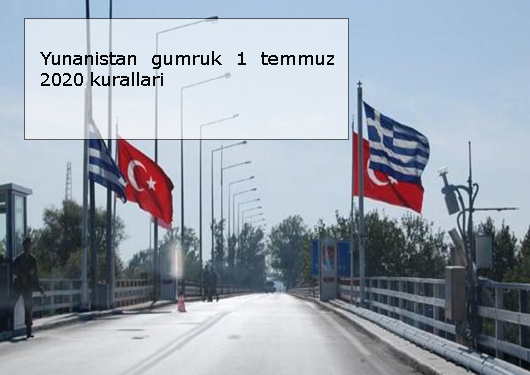 Yunanistan-gumruk-1-temmuz-2020-kurallari