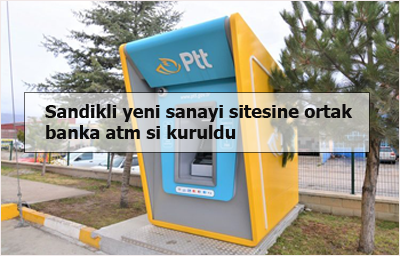 Sandikli-yeni-sanayi-sitesine-ortak-banka-atm-si-kuruldu