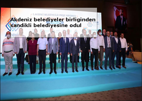Akdeniz-belediyeler-birliginden-sandikli-belediyesine-odul
