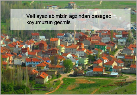 Veli-ayaz-abimizin-agzindan-basagac-koyumuzun-gecmisi