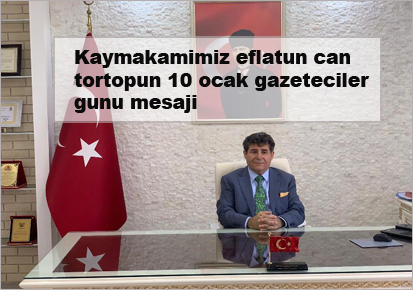 Kaymakamimiz-eflatun-can-tortopun-10-ocak-gazeteciler-gunu-mesaji