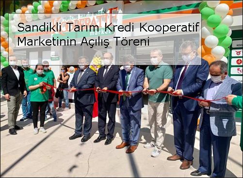 Sandikli-Tarim-Kredi-Kooperatif-Marketinin-acilis-toreni