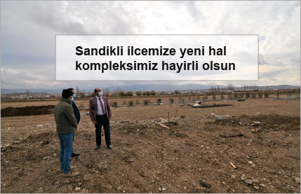 Sandikli-ilcemize-yeni-hal-kompleksimiz-hayirli-olsun