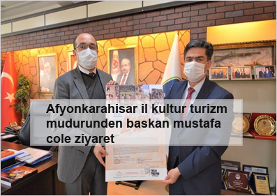 Afyonkarahisar-il-kultur-turizm-mudurunden-baskan-mustafa-cole-ziyaret