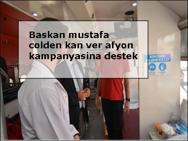 Baskan-mustafa-colden-kan-ver-afyon-kampanyasina-destek