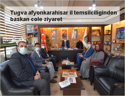 Tugva-afyonkarahisar-il-temsilciliginden-baskan-cole-ziyaret